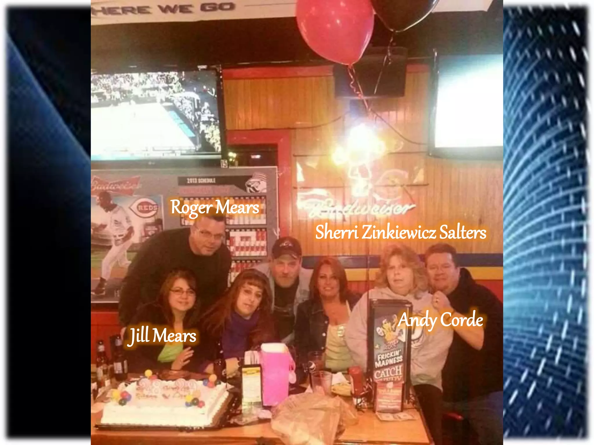 Roger Mears
Jill Mears
Sherri Zinkiewicz Salters
Andy Corde
 