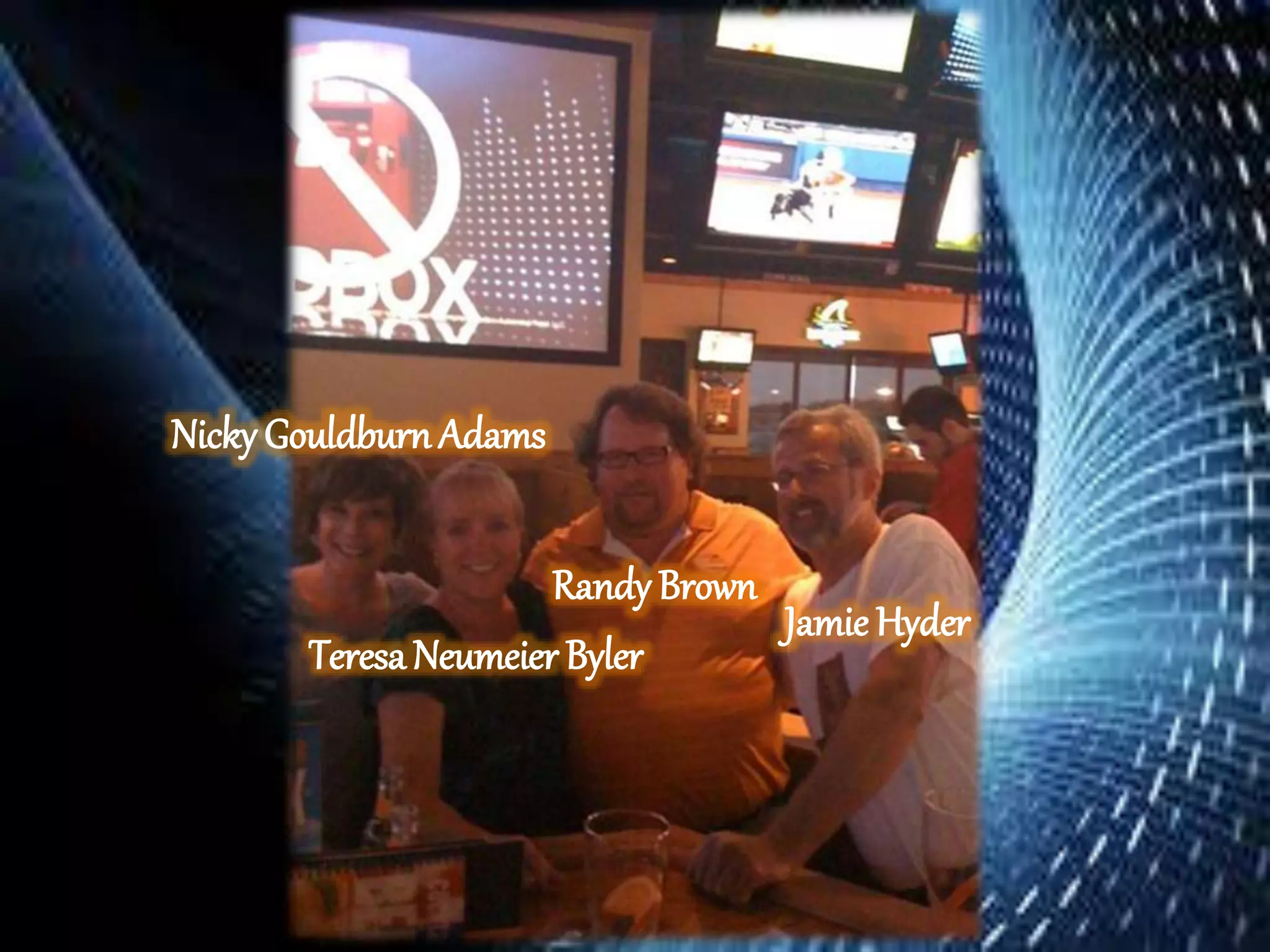 Nicky GouldburnAdams
TeresaNeumeier Byler
Randy Brown
Jamie Hyder
 