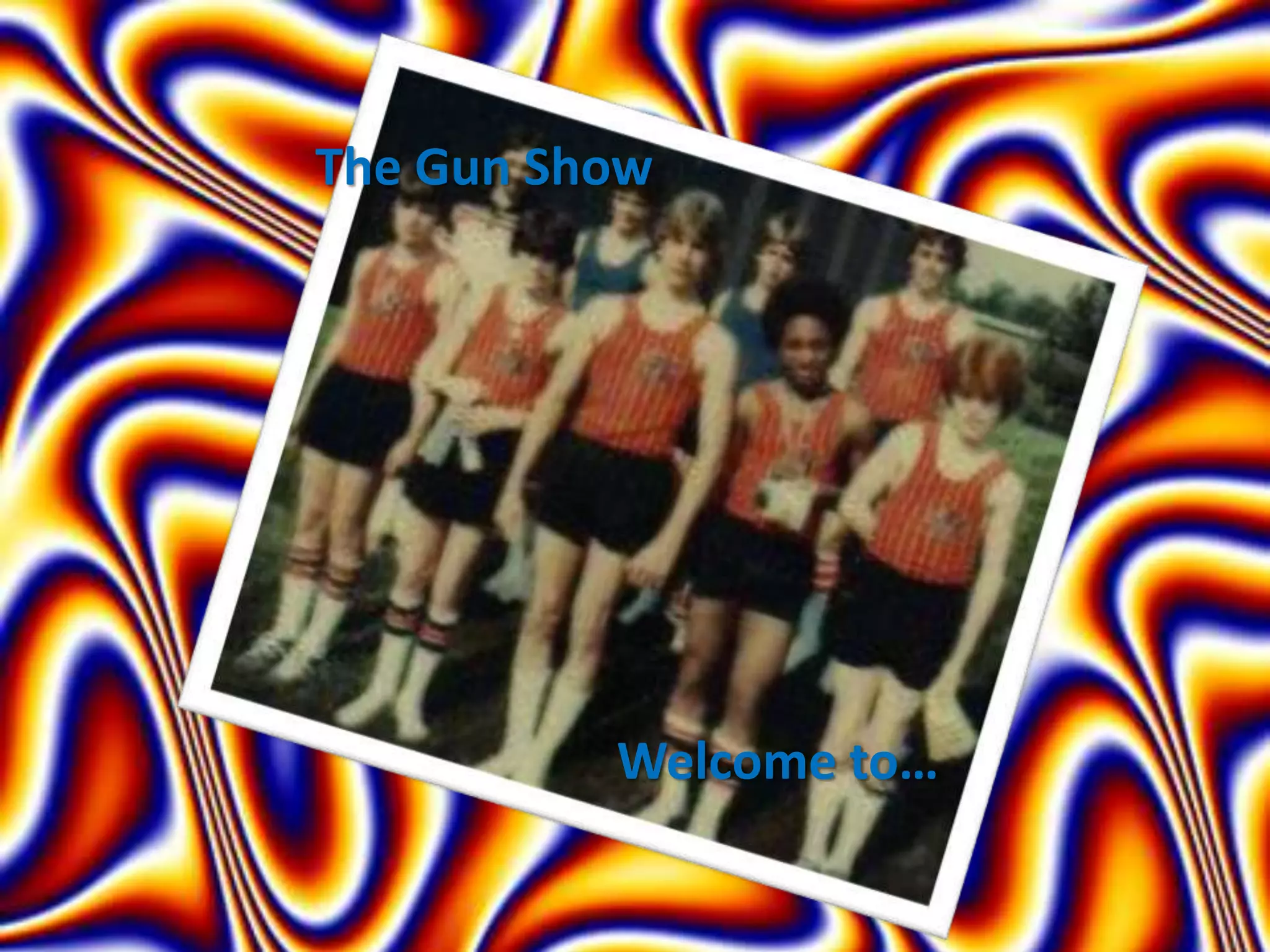 Welcome to…
The Gun Show
 