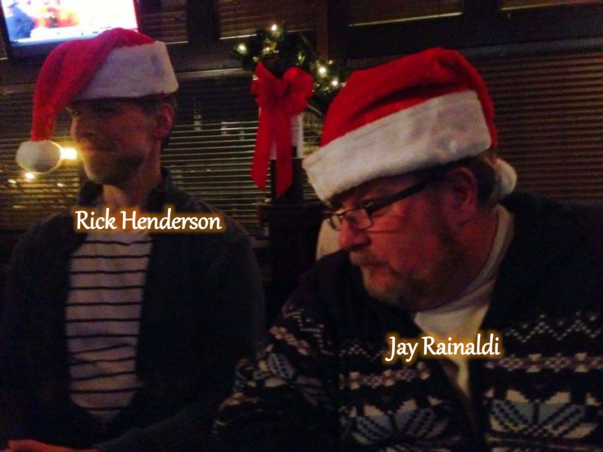 Rick Henderson
Jay Rainaldi
 