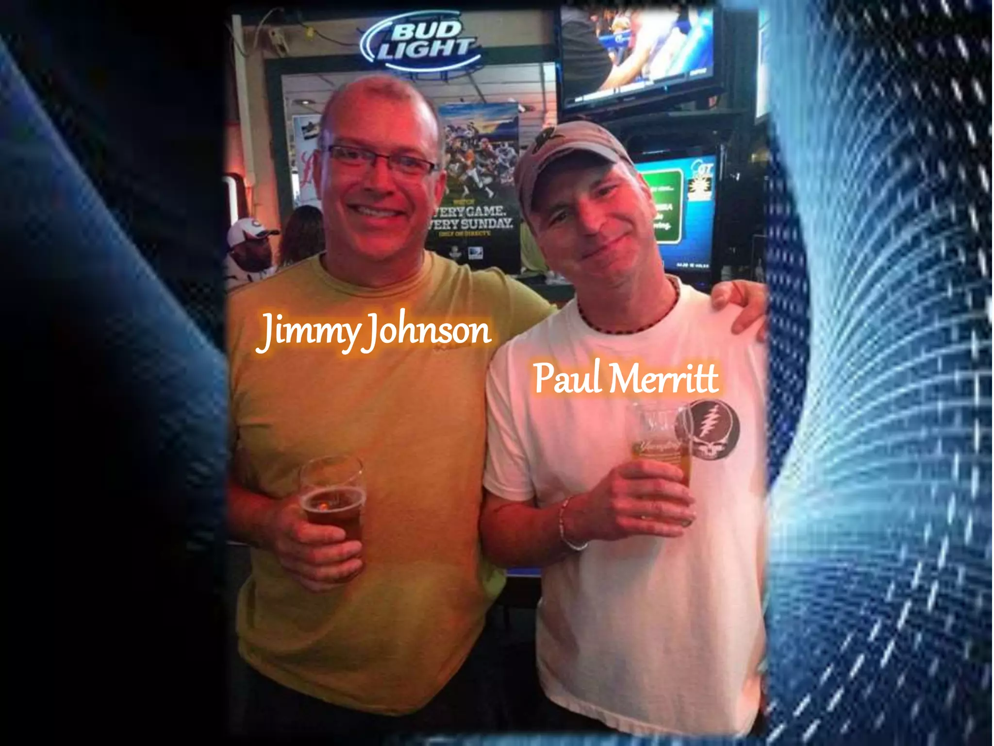 Paul Merritt
Jimmy Johnson
 