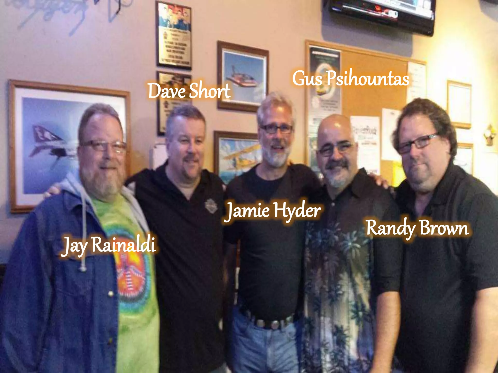 Dave Short Gus Psihountas
Jamie Hyder
Randy Brown
Jay Rainaldi
 