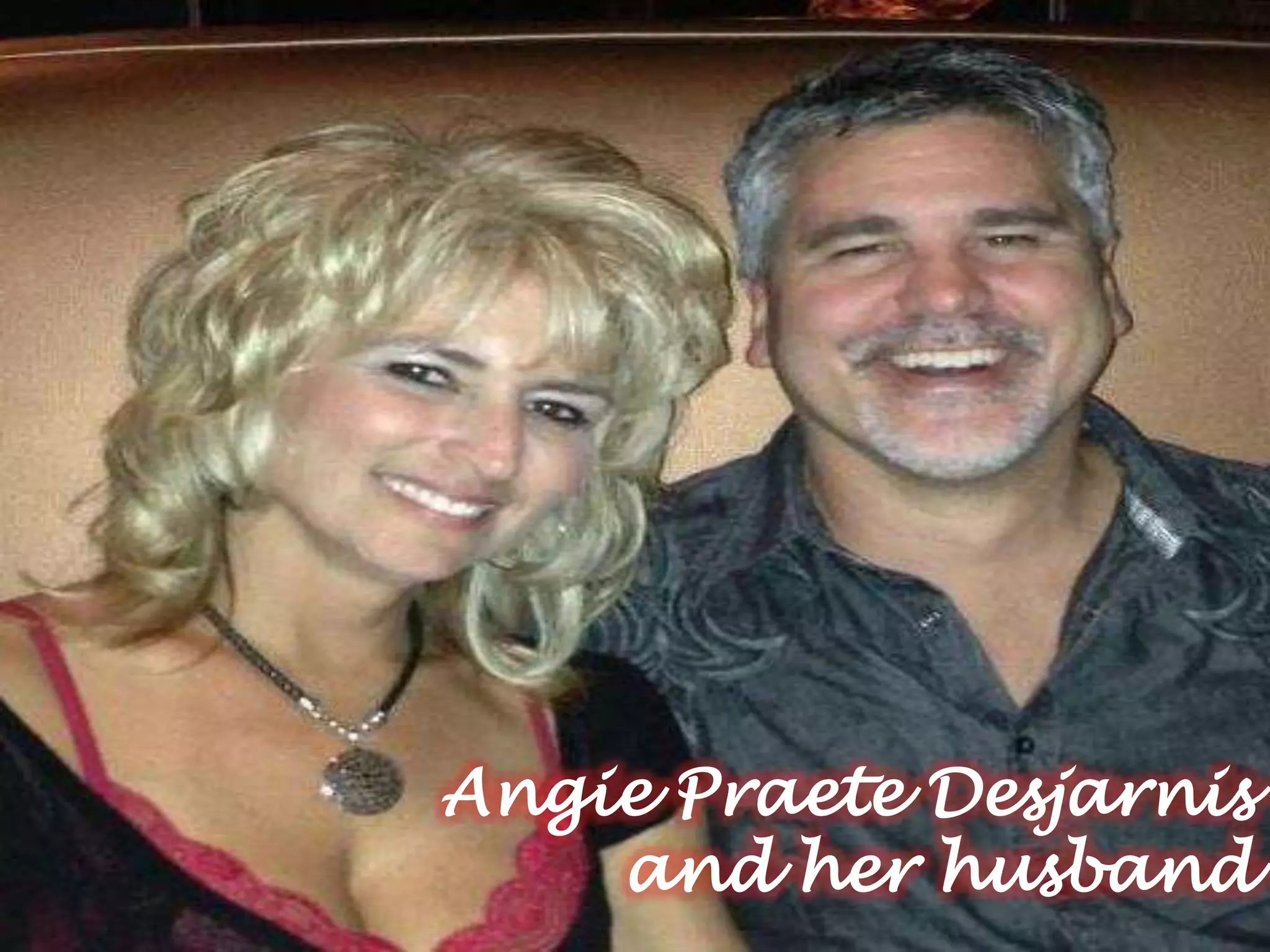 Angie Praete Desjarnis
and her husband
 