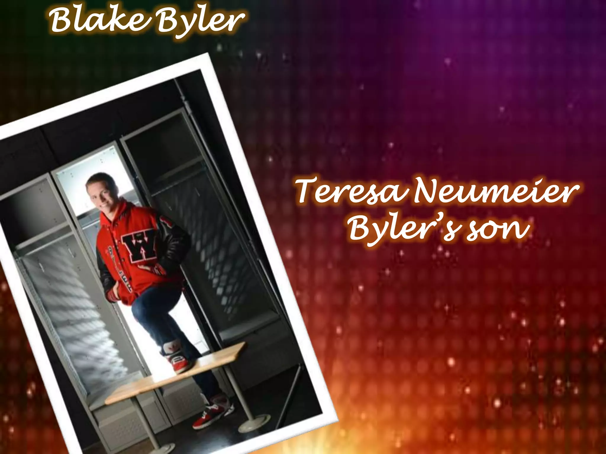 Blake Byler
Teresa Neumeier
Byler’s son
 