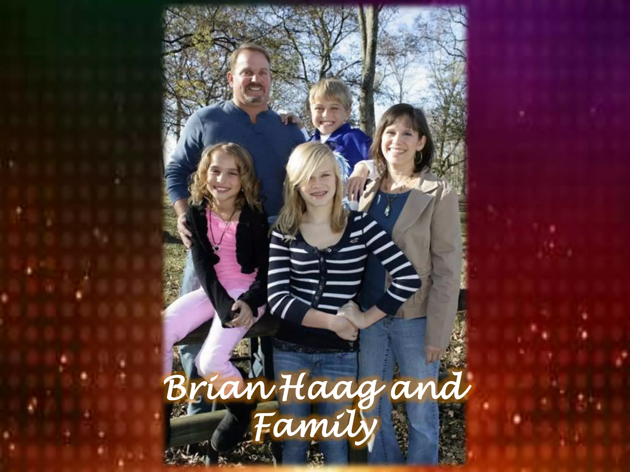Brian Haag and
Family
 