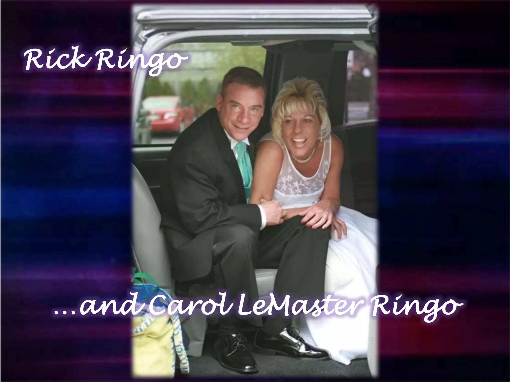Rick Ringo
…and Carol LeMaster Ringo
 