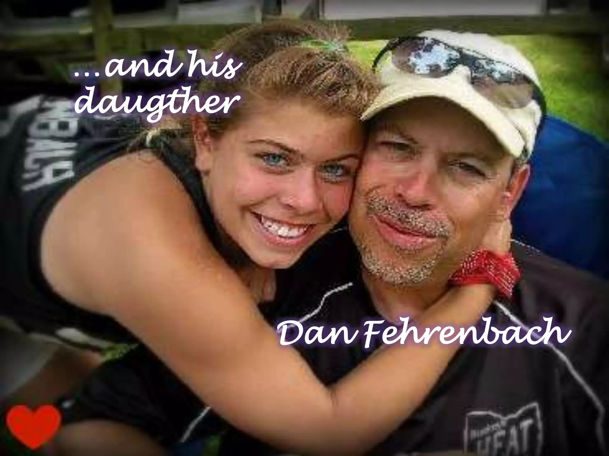 Dan Fehrenbach
…and his
daugther
 