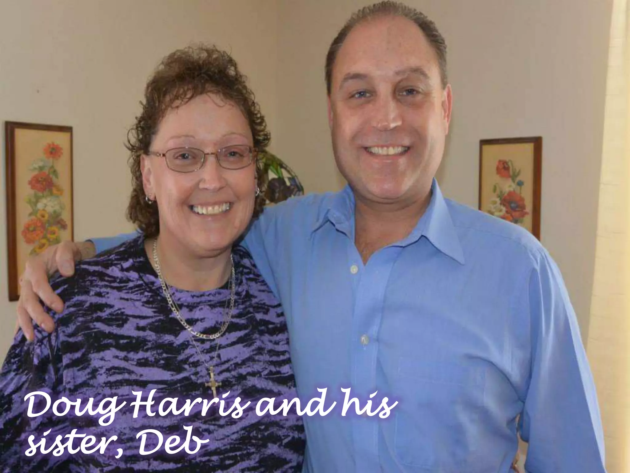Doug Harris and his
sister, Deb
 