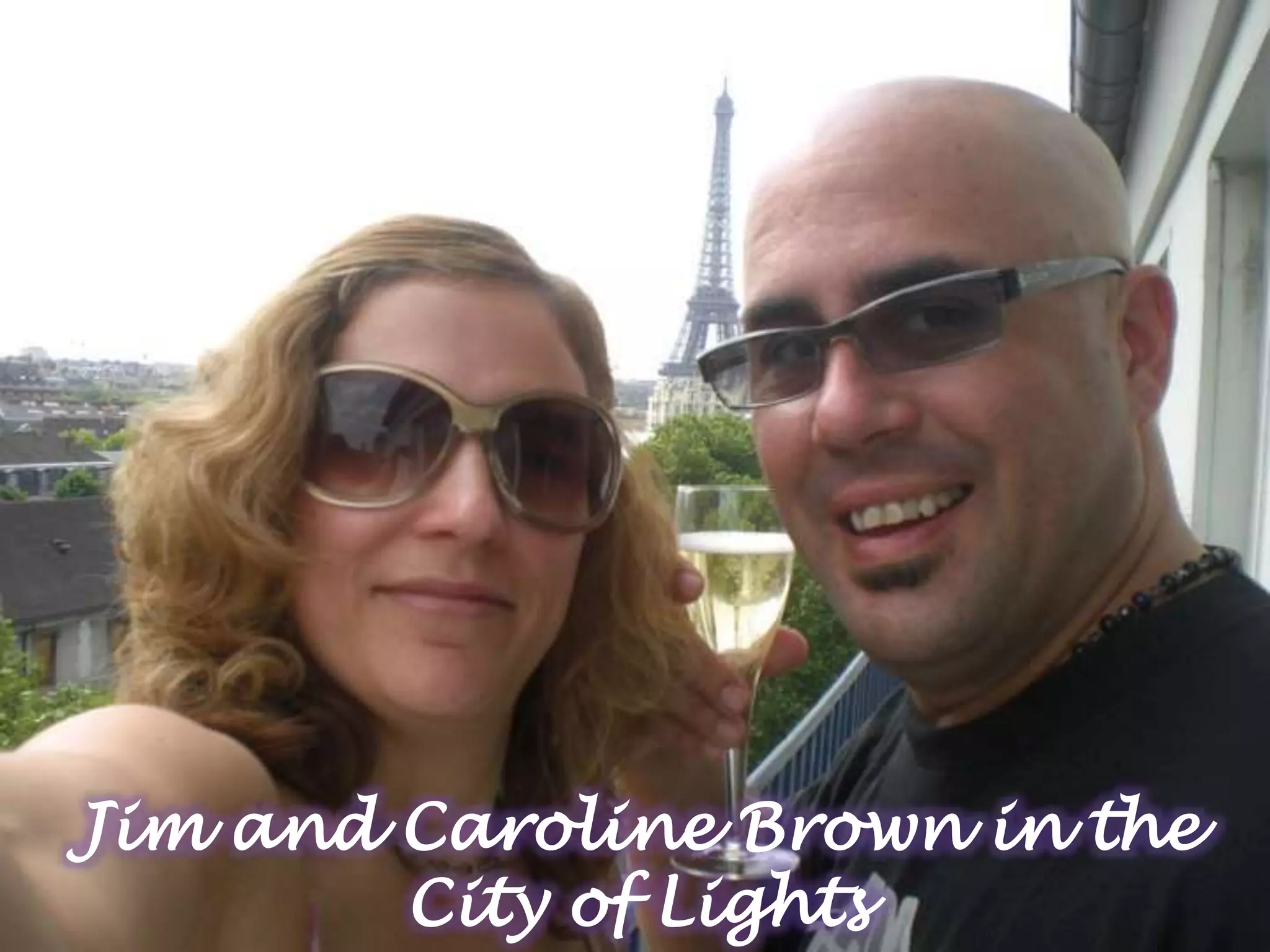 Jim and Caroline Brown in the
City of Lights
 