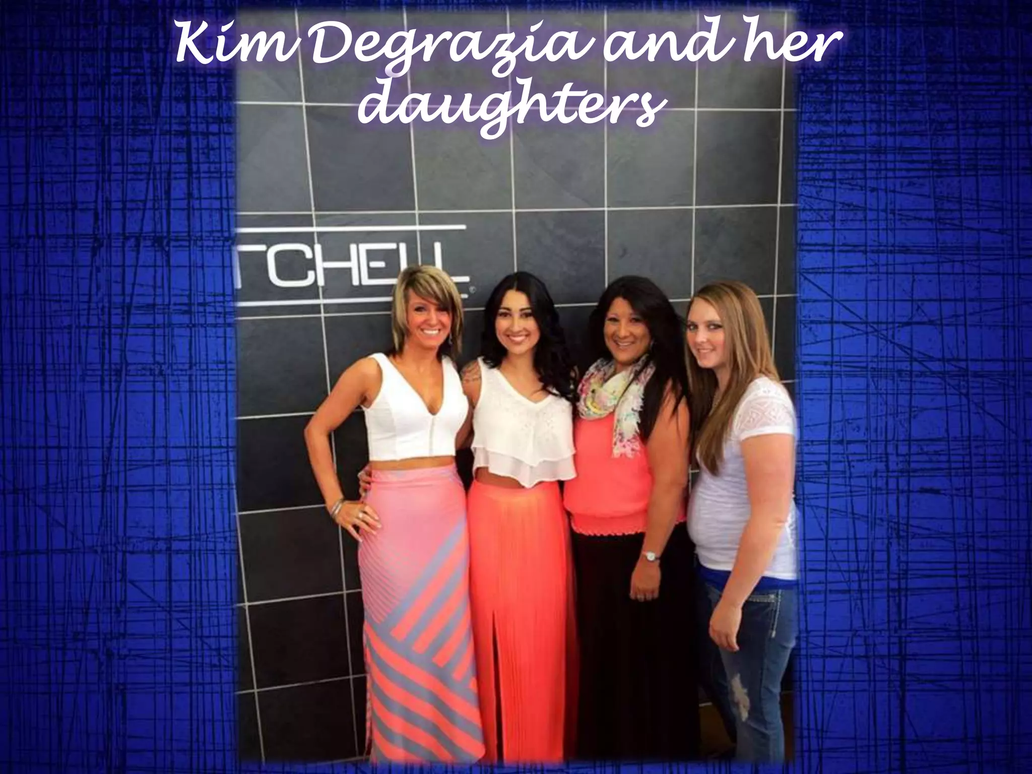 Kim Degrazia and her
daughters
 