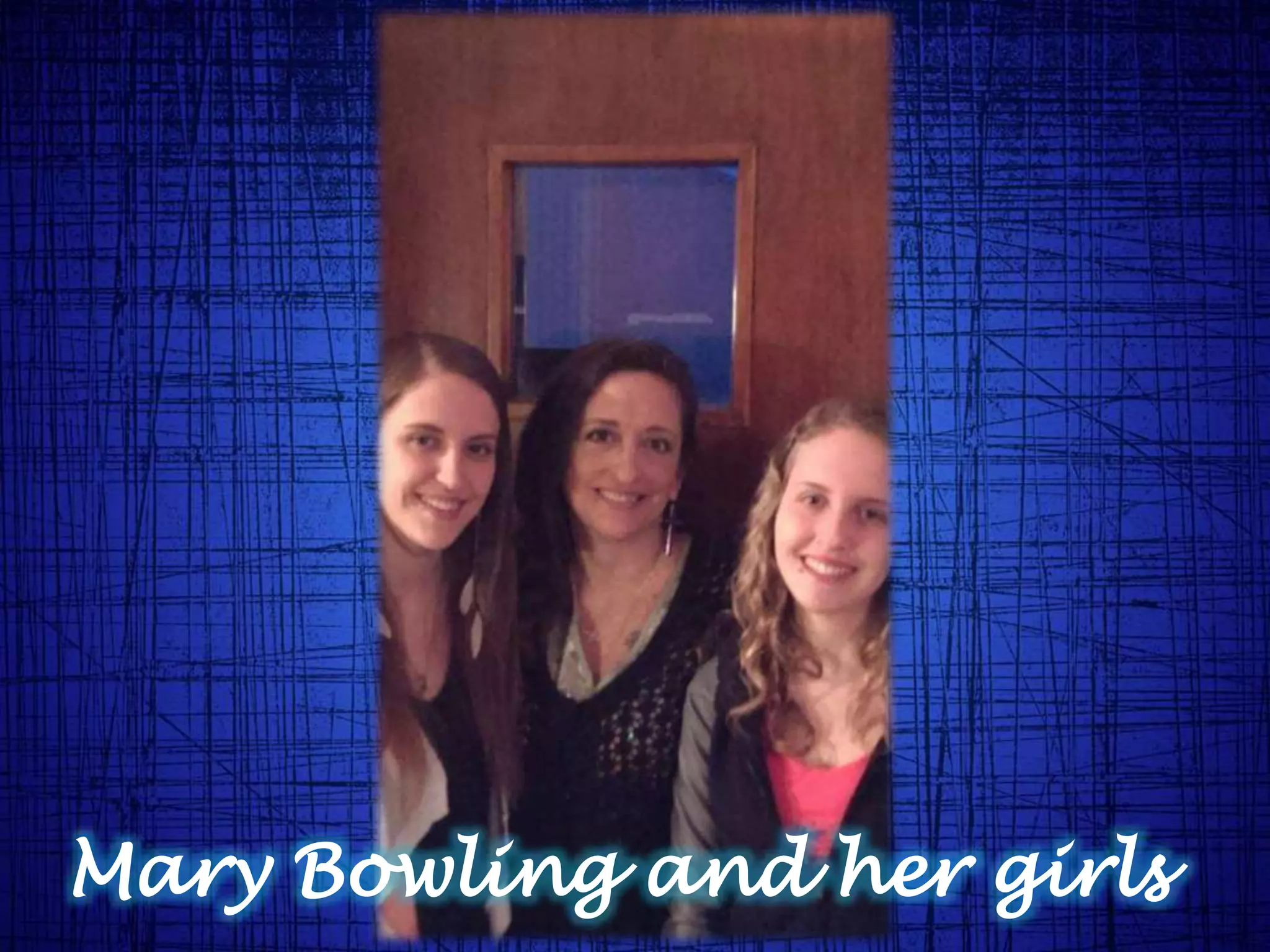 Mary Bowling and her girls
 
