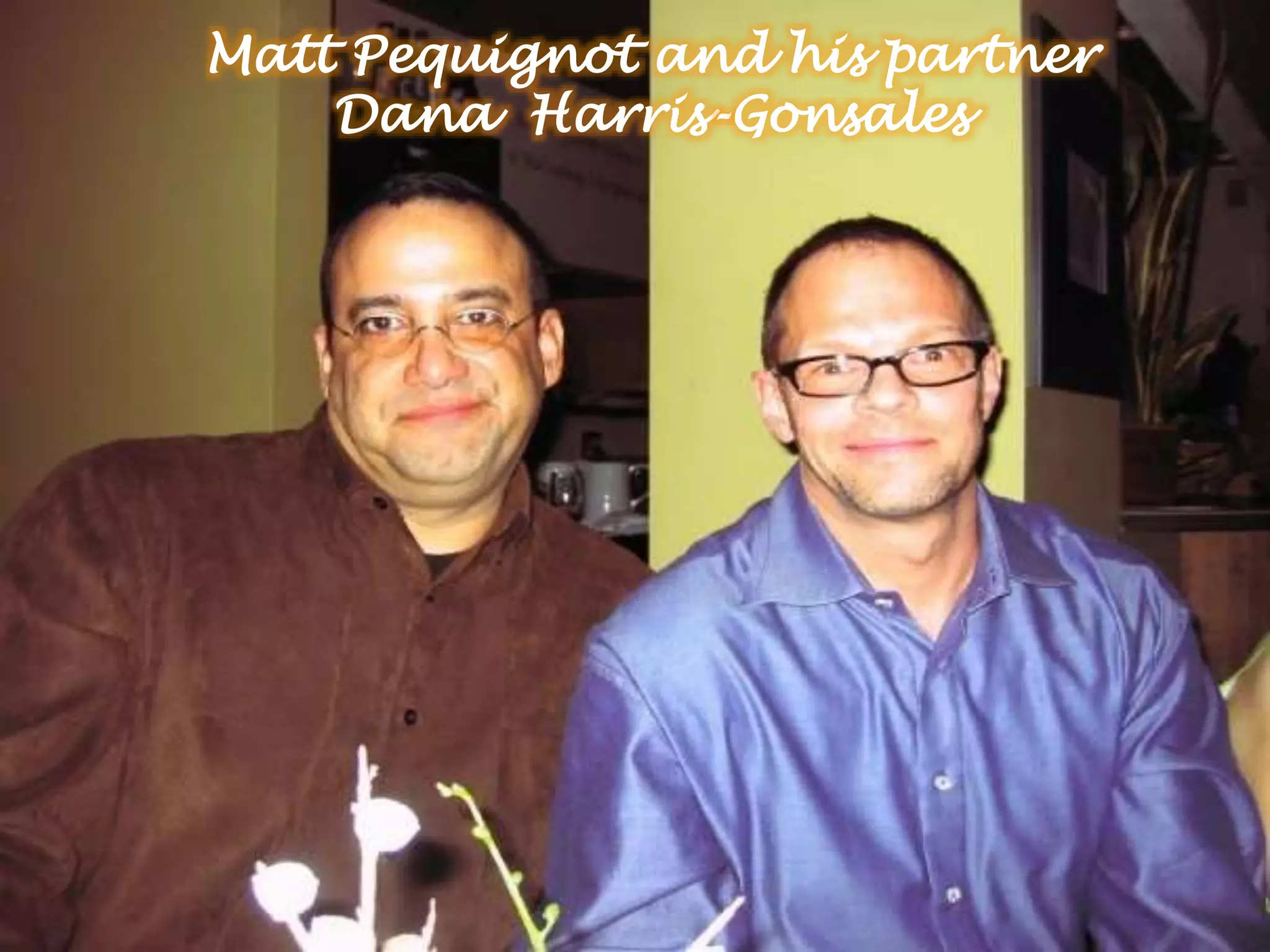 Matt Pequignot and his partner
Dana Harris-Gonsales
 