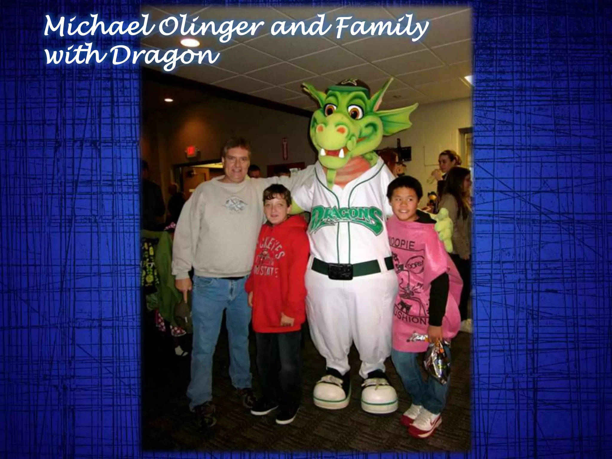 Michael Olinger and Family
with Dragon
 