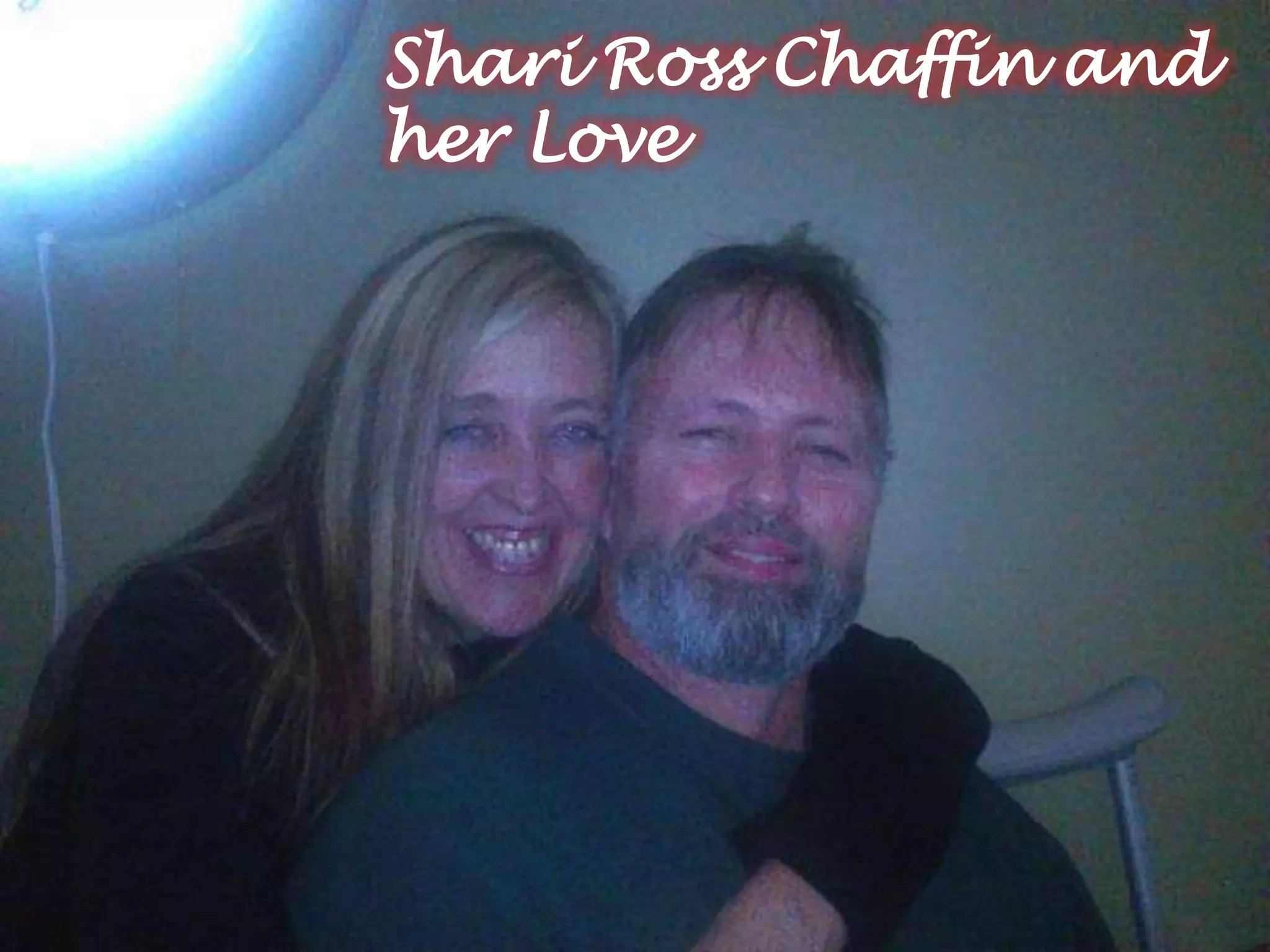 Shari Ross Chaffin and
her Love
 