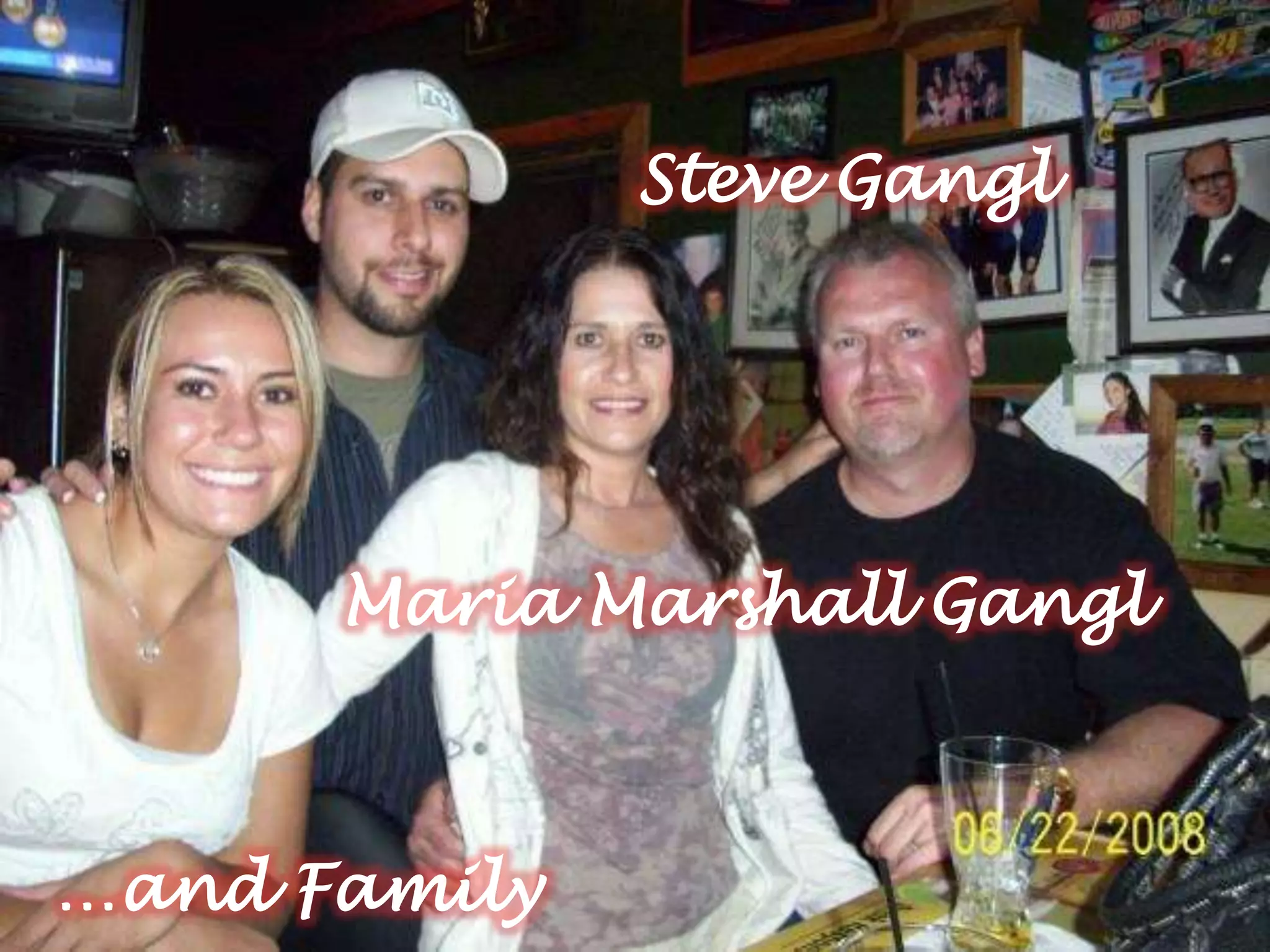 Maria Marshall Gangl
Steve Gangl
…and Family
 