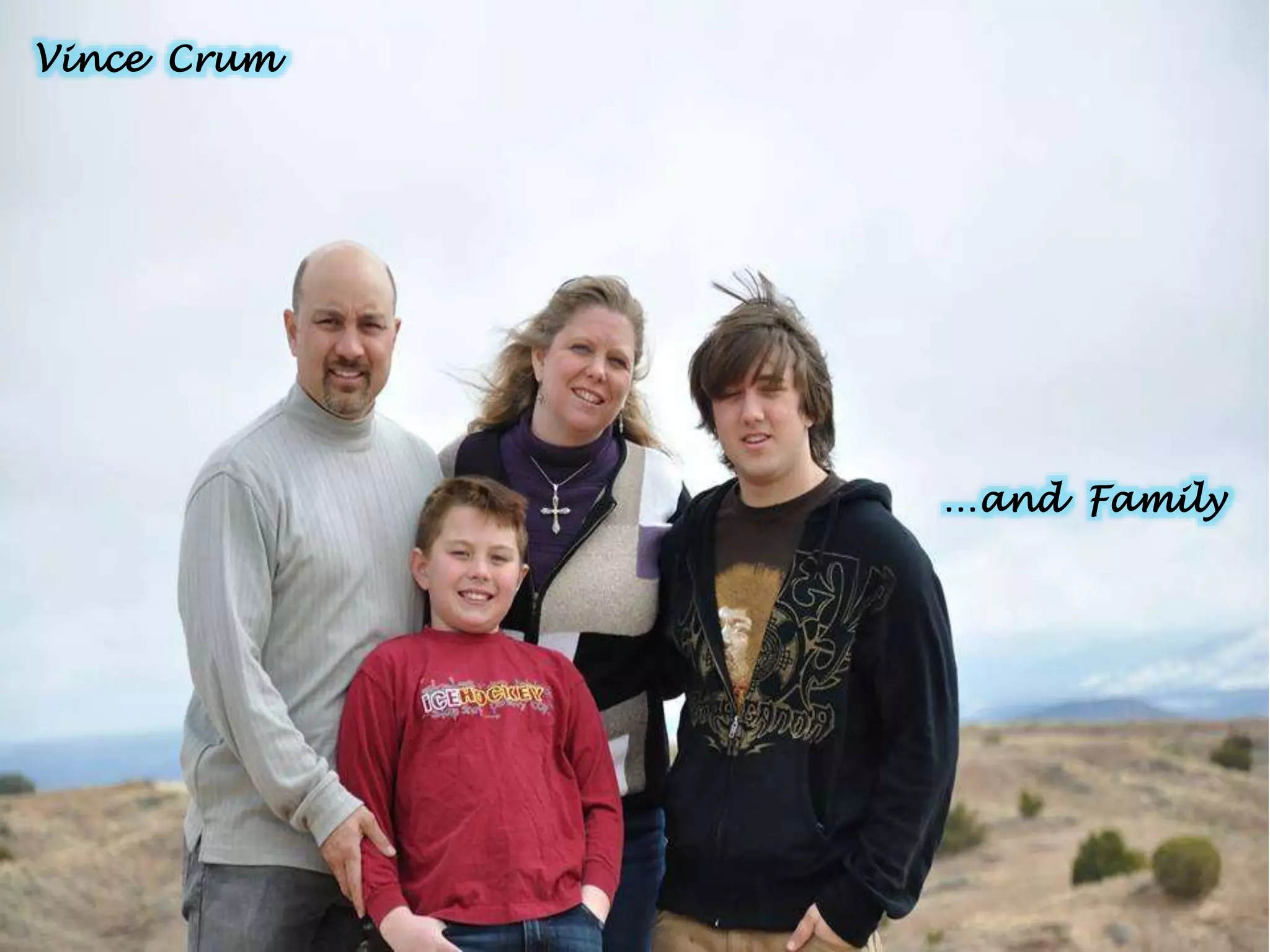 Vince Crum
…and Family
 