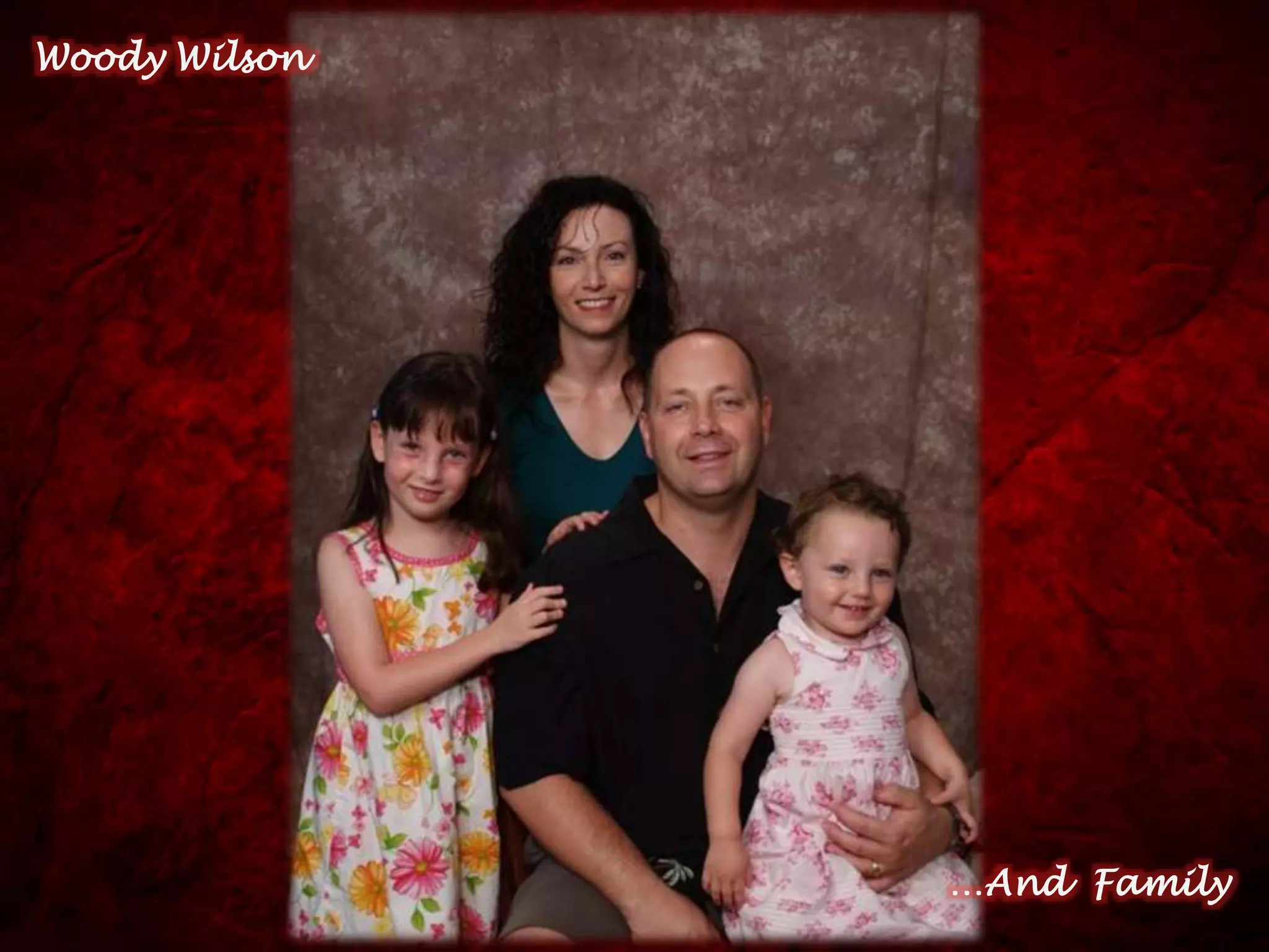 Woody Wilson
…And Family
 