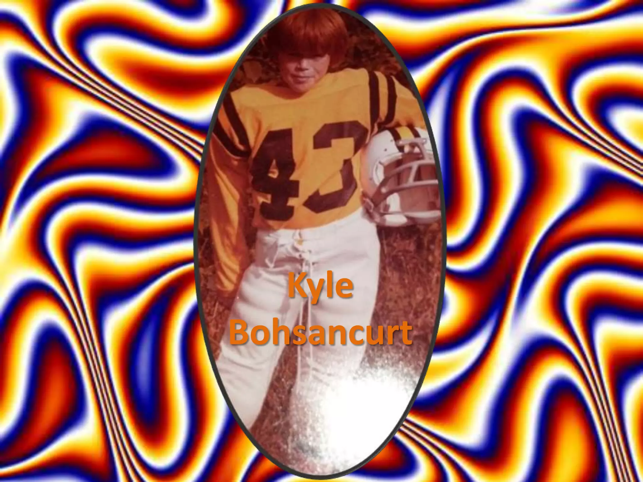Kyle
Bohsancurt
 