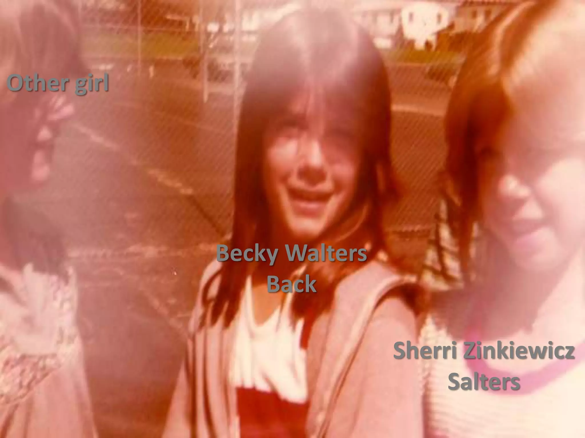 Becky Walters
Back
Sherri Zinkiewicz
Salters
Other girl
 