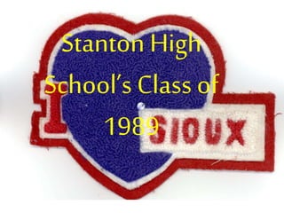 Stanton High
School’s Class of
1989
 