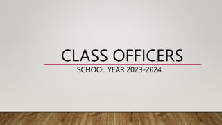 CLASS OFFICERS
SCHOOL YEAR 2023-2024
 