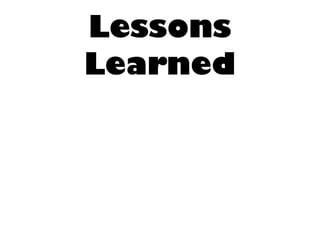 Lessons
Learned
 