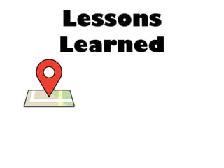 Lessons
Learned
 