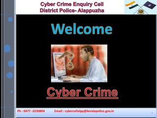 Ph : 0477 -2230804   Email : cybercellalpy@keralapolice.gov.in
                                                                 1
 