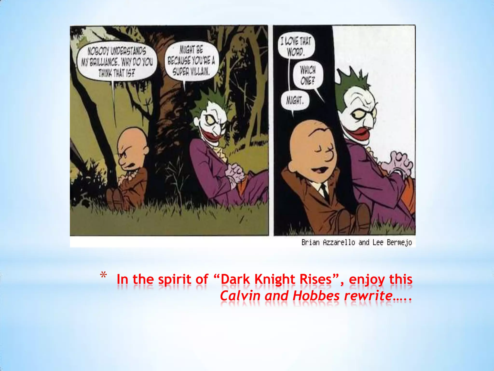 *   In the spirit of “Dark Knight Rises”, enjoy this
                      Calvin and Hobbes rewrite…..
 