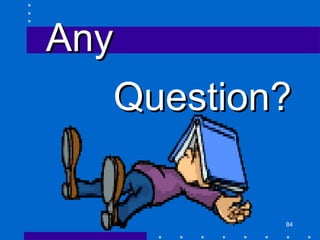 AnyAny
Question?Question?
84
 