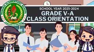 GRADE V-A
CLASS ORIENTATION
SCHOOL YEAR 2023-2024
 