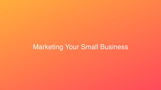 Marketing Your Small Business
 