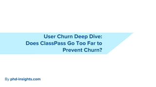 Does ClassPass Go Too Far to Prevent User Churn?