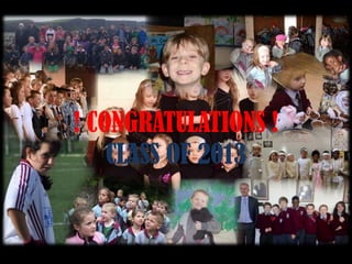 ! CONGRATULATIONS !
CLASS OF 2013
