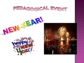 PEDAGOGICAL EVENT    NEW YEAR! 