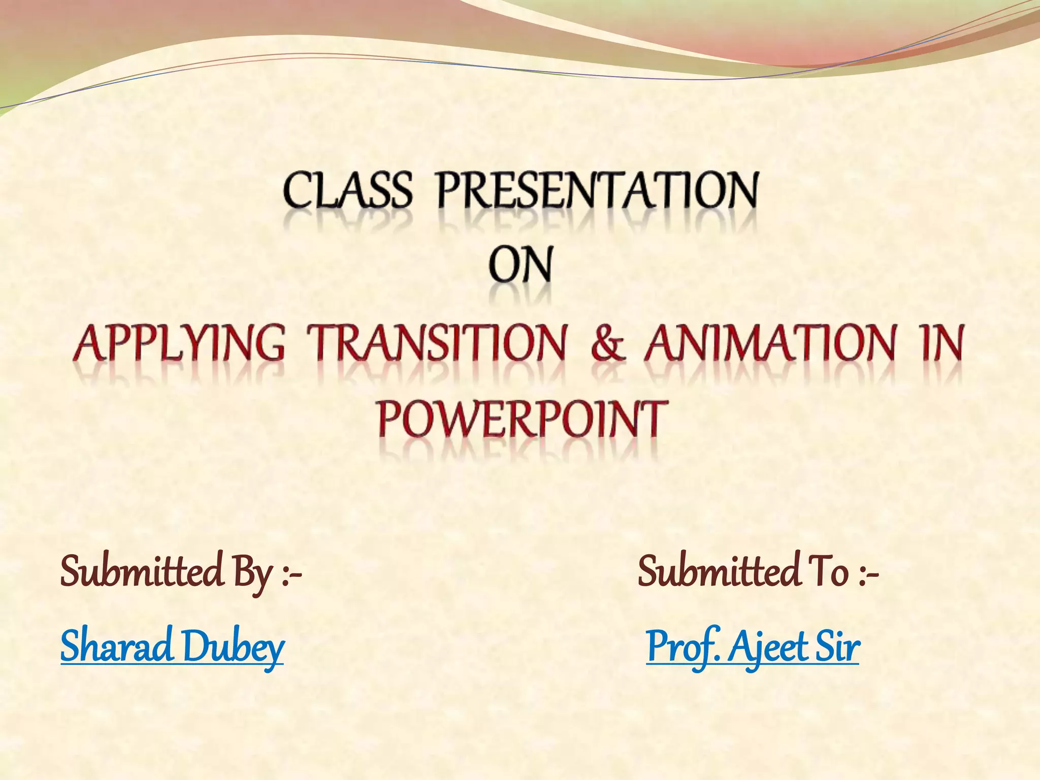 Applying Transition and Animation in Powerpoint | PPTX