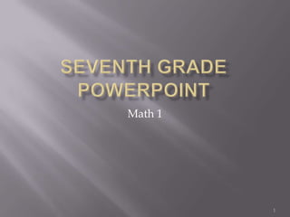 Seventh Grade PowerPoint Math 1 1 