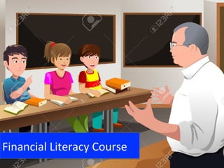 Financial
Literacy
Training
Financial	
  Literacy	
  Course	
  
 