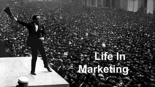 Life In
Marketing
 