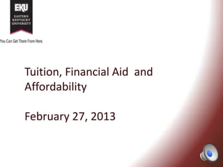 Tuition, Financial Aid and
Affordability

February 27, 2013
 