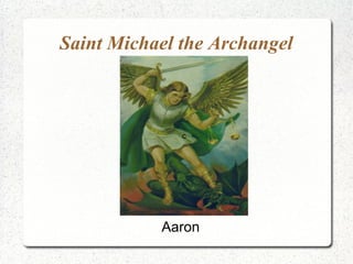 Saint Michael the Archangel
Aaron
c
 