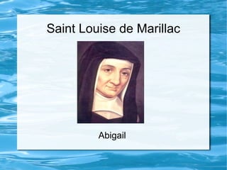 Saint Louise de Marillac
Abigail
 