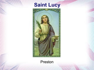 Saint Lucy
Preston
 