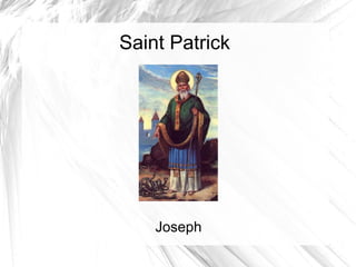 Saint Patrick
Joseph
 