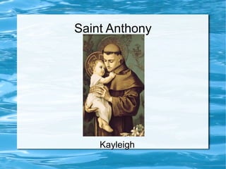 Saint Anthony
Kayleigh
 
