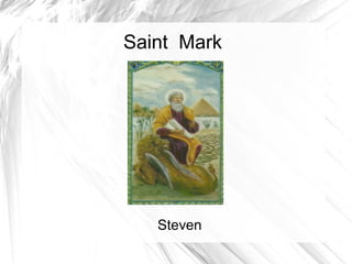 Saint Mark
Steven
 