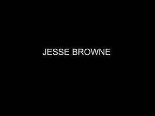 JESSE BROWNE
 