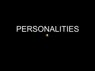 PERSONALITIES
 