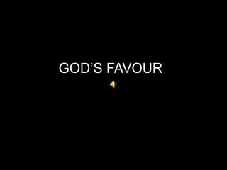 GOD’S FAVOUR
 