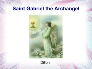 Saint Gabriel the Archangel
Dillon
 